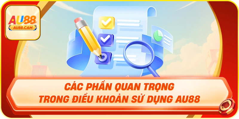 Các phần quan trọng trong điều khoản sử dụng AU88