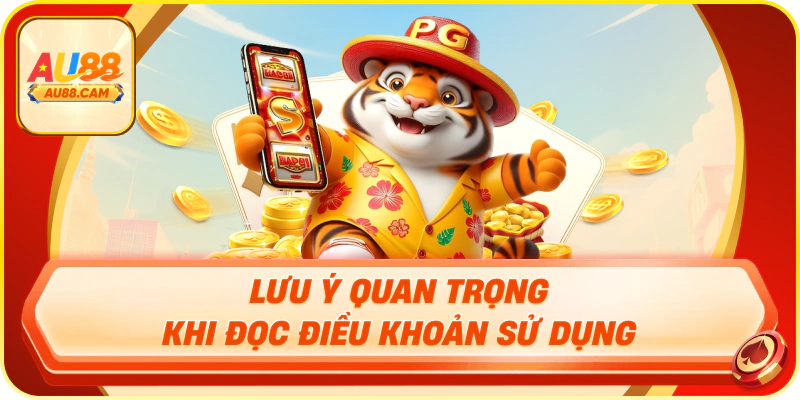 Lưu ý quan trọng khi đọc điều khoản sử dụng AU88